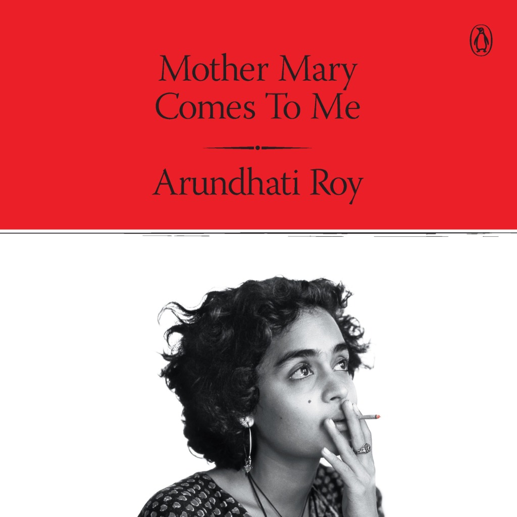 Mother Mary Comes To Me by Arundhati Roy